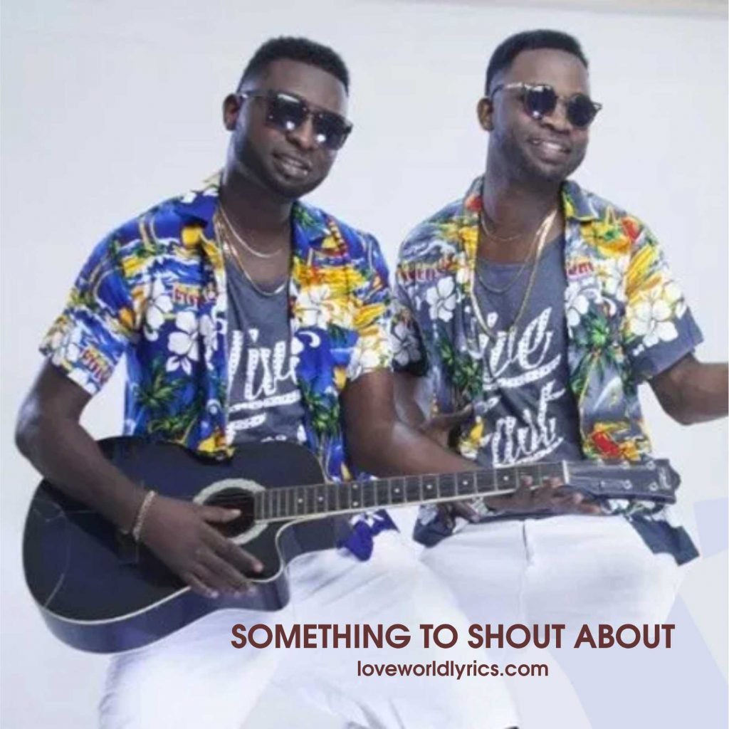SOMETHING-TO-SHOUT-ABOUT-BY-UR-FLAMES loveworldsongs.com