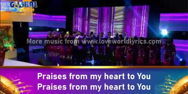 Praises from my heart to You
