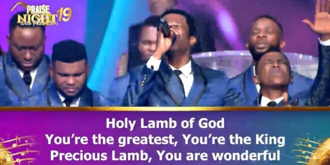 HOLY LAMB OF GOD BY PASTOR SAKI AND LOVEWORLD SINGERS PRAISE NIGHT 19